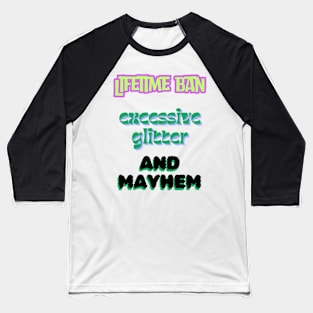 Banned Glitter and Mayhem Baseball T-Shirt